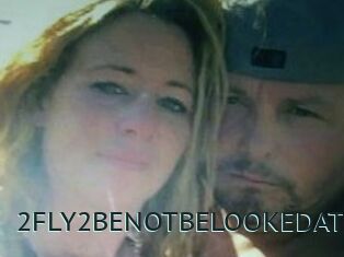 2FLY2BENOTBELOOKEDAT