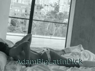 AdamBigLatinDick