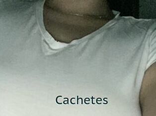 Cachetes