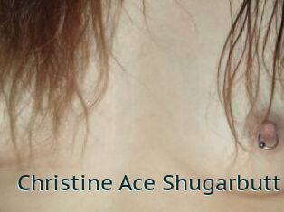 Christine_Ace_Shugarbutt