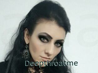 Deepthroatme