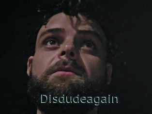 Disdudeagain