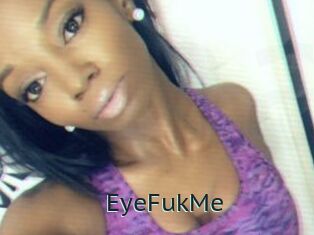 EyeFukMe