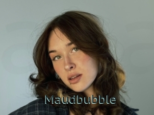 Maudbubble