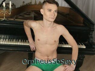 OrpheusSoSexy