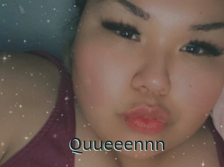 Quueeennn