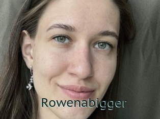 Rowenabigger
