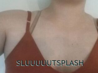 SLUUUUUTSPLASH_