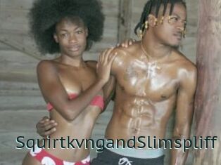 SquirtkvngandSlimspliff