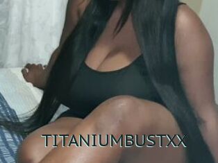 TITANIUMBUSTXX