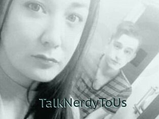 TalkNerdyToUs