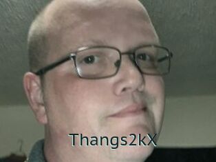 Thangs2kX