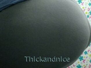 Thickandnice