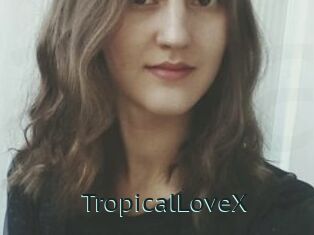TropicalLoveX