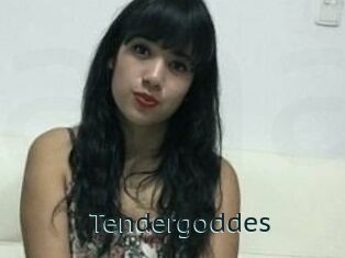 Tendergoddes