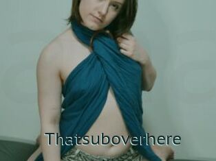Thatsuboverhere