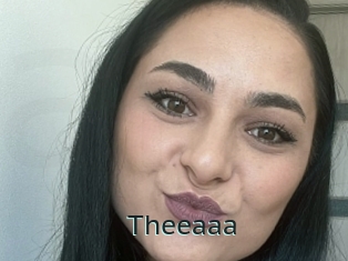 Theeaaa