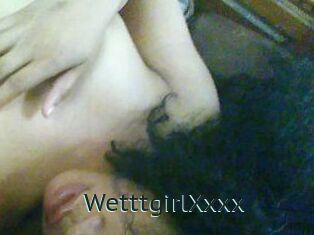 WetttgirlXxxx