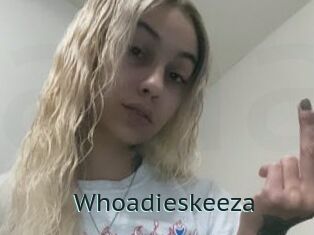 Whoadieskeeza