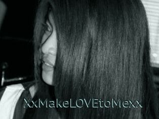 XxMakeLOVEtoMexx